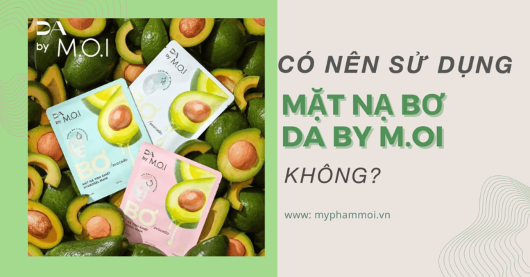 CÓ NÊN SỬ DỤNG MẶT NỢ BƠ DA BY MOI HỒ NGỌC HÀKHÔNG