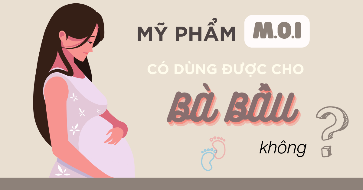 mỹ phẩm moi có dùng được cho bà bầu không