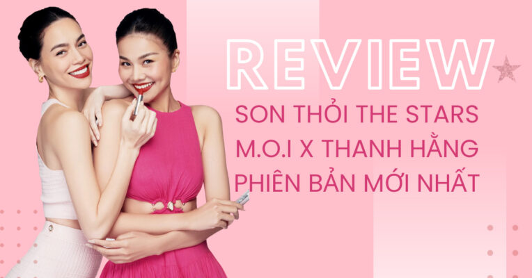 REVIEW BẢNG MÀU SON THỎI THE STARS M.O.I X THANH HẰNG PHIÊN BẢN MỚI NHẤT (2)