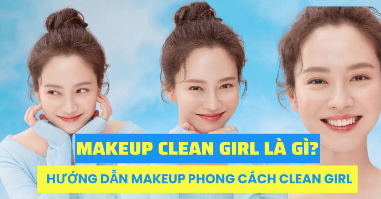Makeup Clean Girl là gì Hướng dẫn các bước makeup phong cách Clean Girl (6)