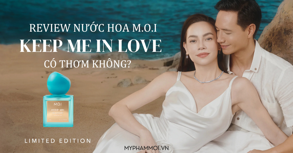 review nước hoa m.o.i keep me in love có thơm không (1)