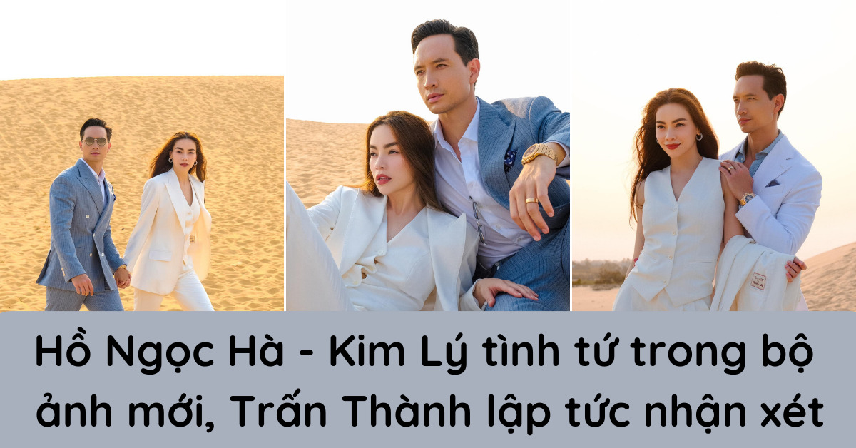 Hồ Ngọc Hà - Kim Lý tình tứ trong bộ ảnh mới, Trấn Thành lập tức nhận xét (2)