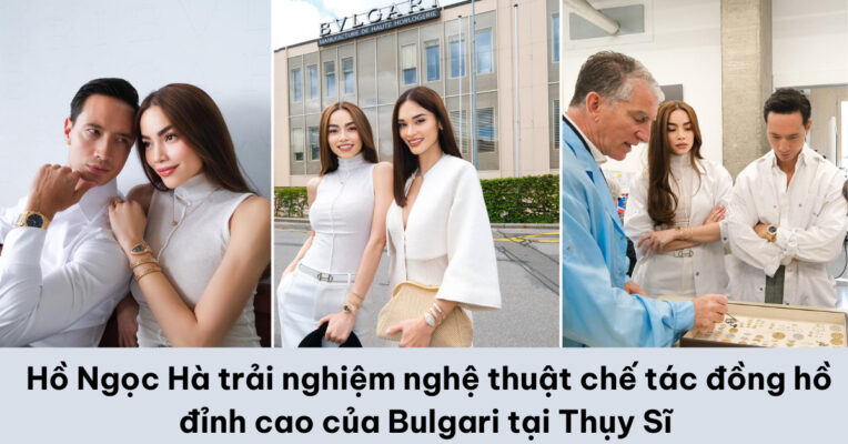  Hồ Ngọc Hà trải nghiệm nghệ thuật chế tác đồng hồ đỉnh cao của Bulgari tại Thụy Sĩ (1)