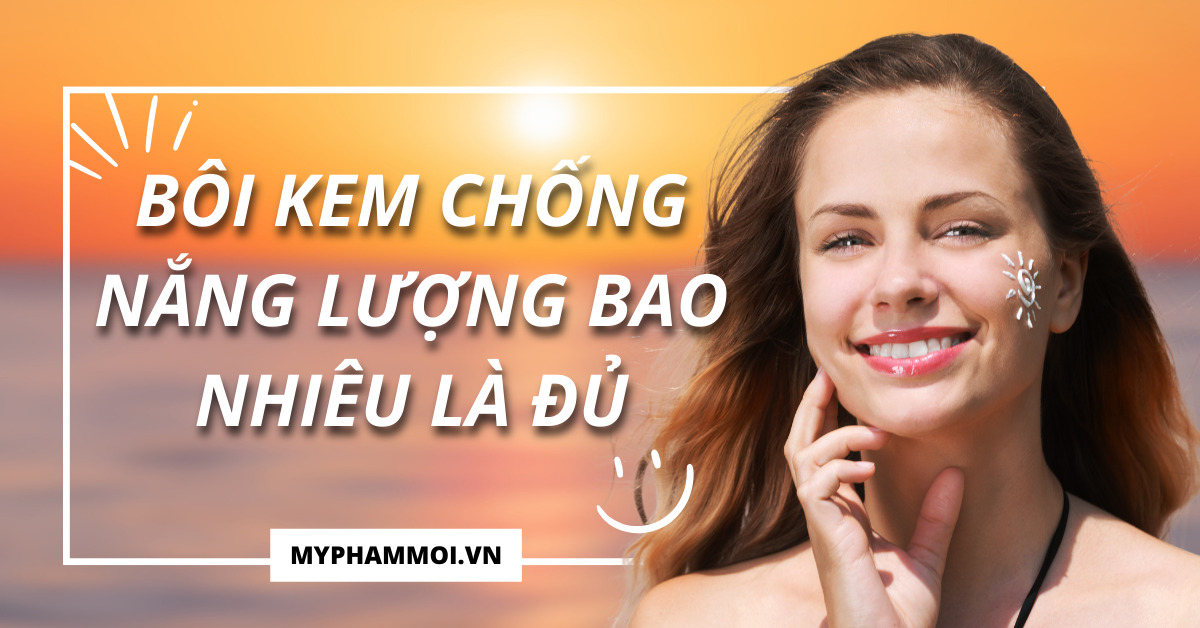 Bôi kem chống nắng lượng bao nhiêu là đủ