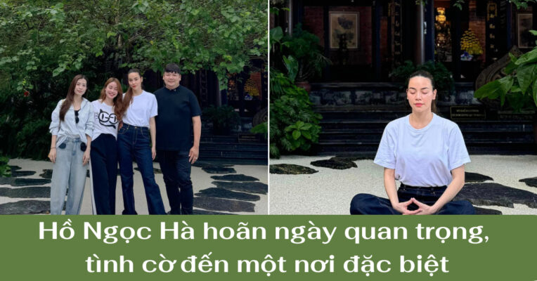 Hồ Ngọc Hà hoãn ngày quan trọng, tình cờ đến một nơi đặc biệt (1)