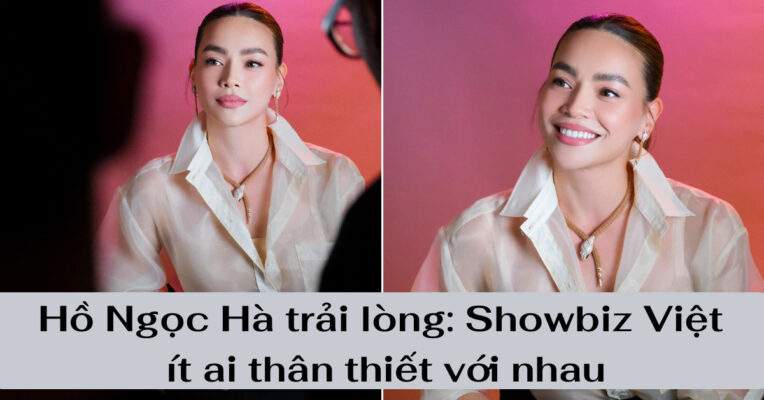 Hồ Ngọc Hà trải lòng Showbiz Việt ít ai thân thiết với nhau (1)