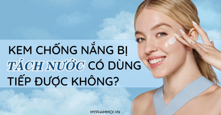 kem chống nắng bị tách nước có dùng tiếp được không (4)