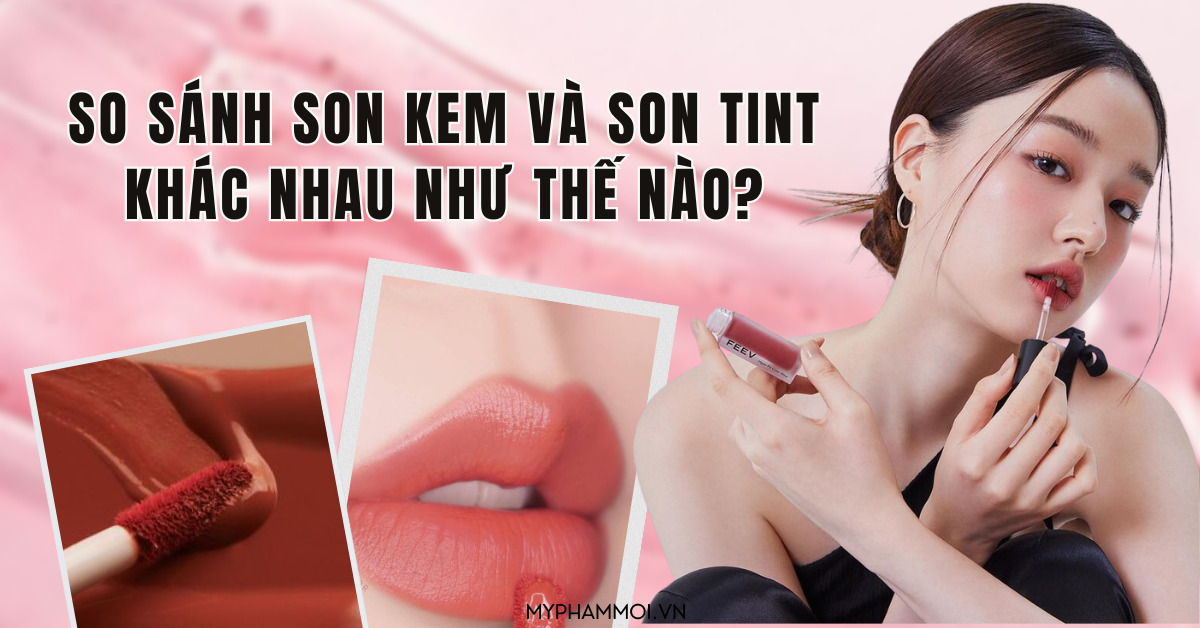 So sánh son kem và son tint khác nhau như thế nào (2)