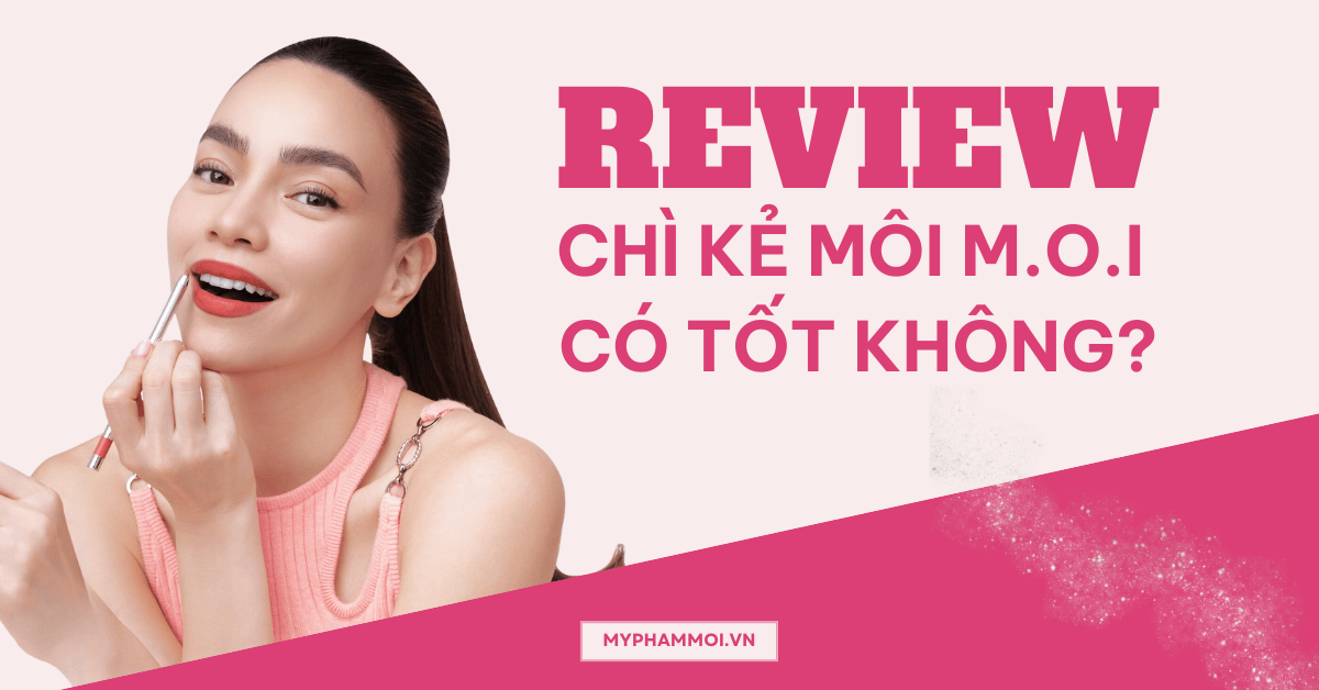 review chì kẻ môi m.o.i hồ ngọc hà có tốt không (1)