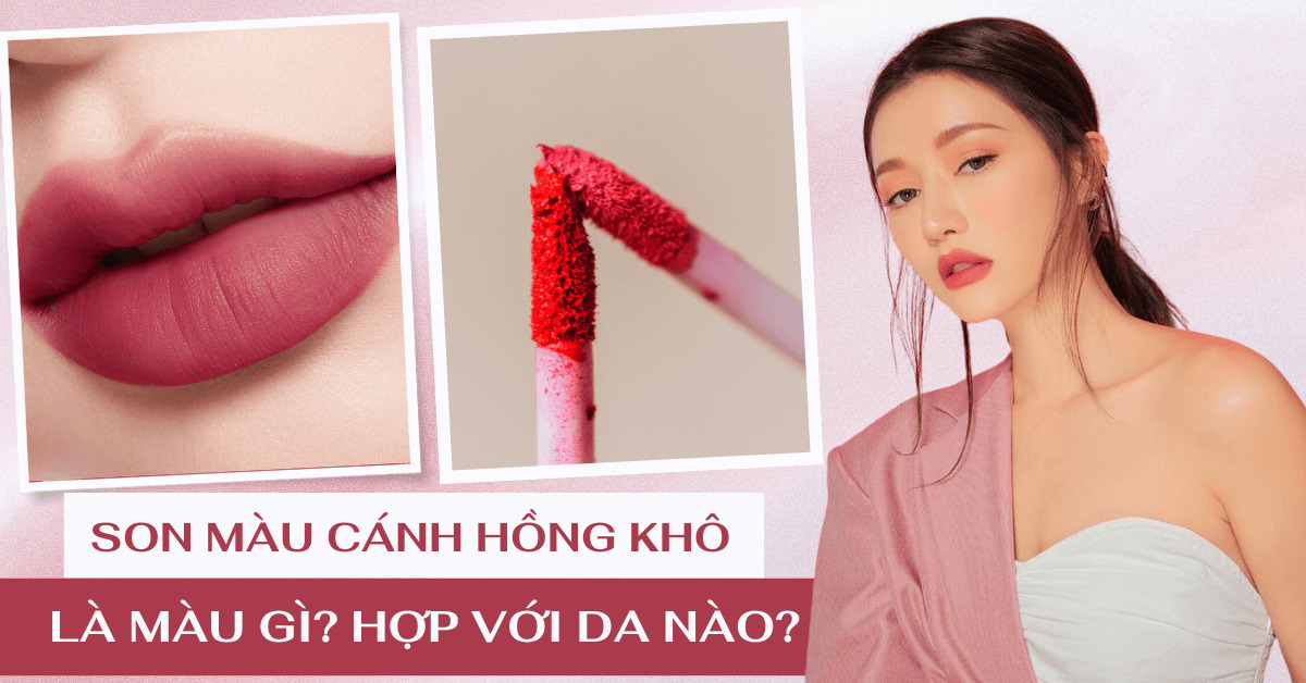 son màu cánh hồng khô là màu gì hợp với da nào (1)