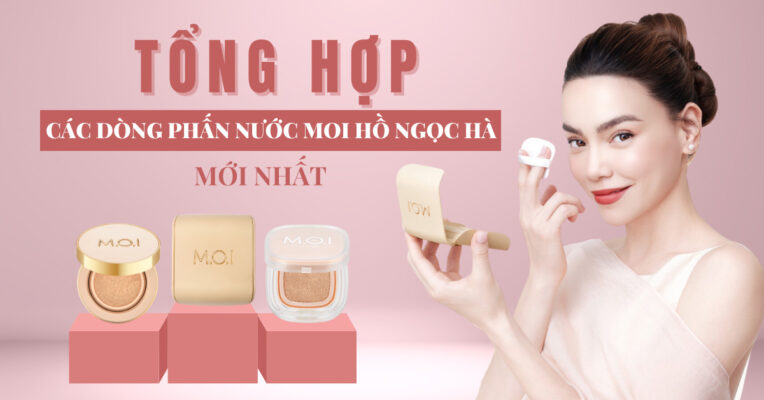 tổng hợp các dòng phấn nước M.O.I hồ ngọc hà mới nhất