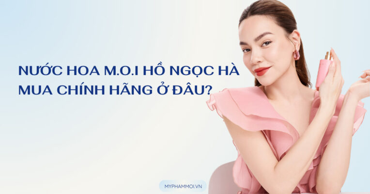 mua nước hoa m.o.i hồ ngọc hà chính hãng ở đâu