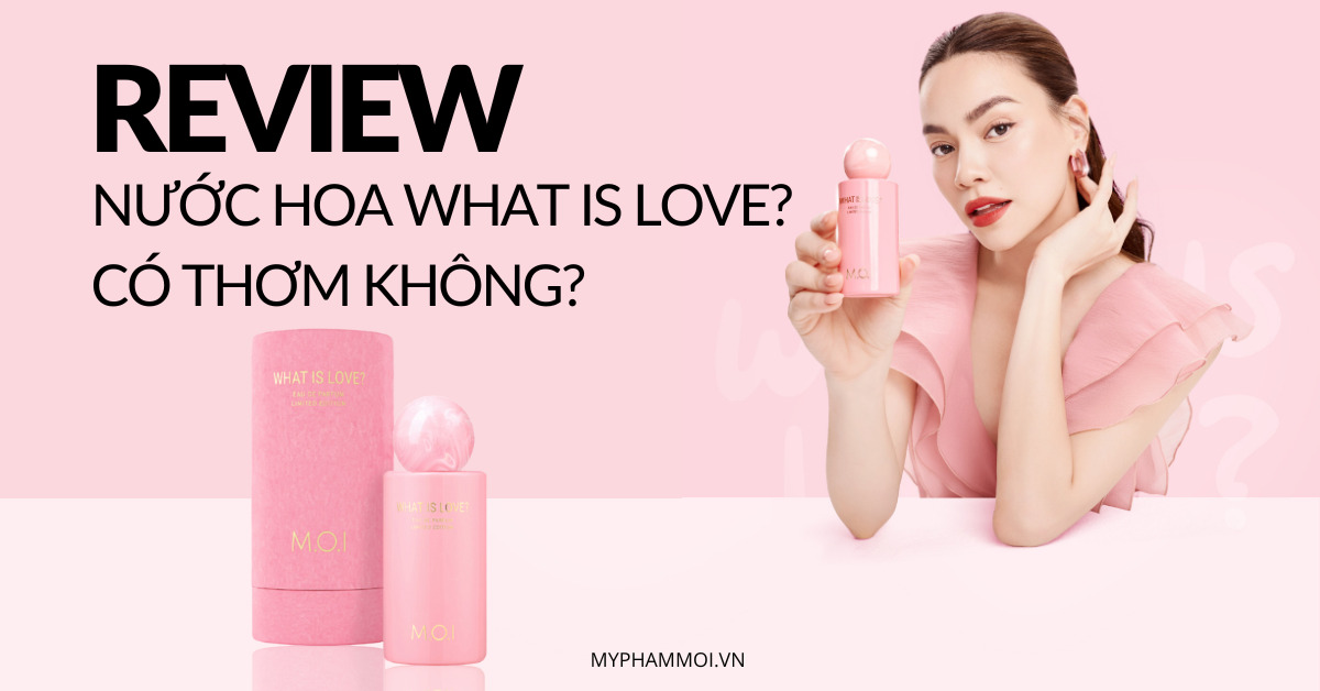 review nước hoa m.o.i what is love có thơm không (1)