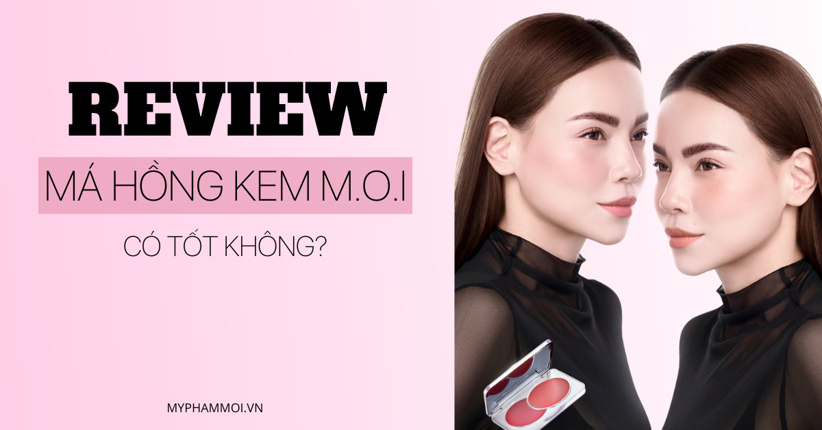 Review má hồng kem M.O.I có tốt không Có nên mua không