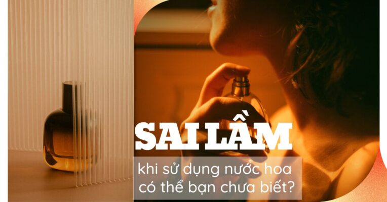 6 sai lầm khi sử dụng nước hoa mà có thể bạn chưa biết