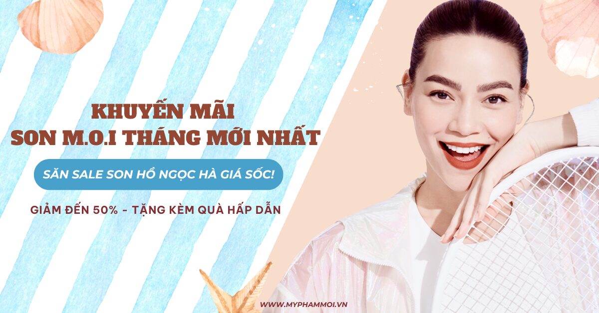 [CẬP NHẬT] Khuyến Mãi Son M.O.I Tháng Mới Nhất | Săn Sale Son Hồ Ngọc Hà Giá Sốc!