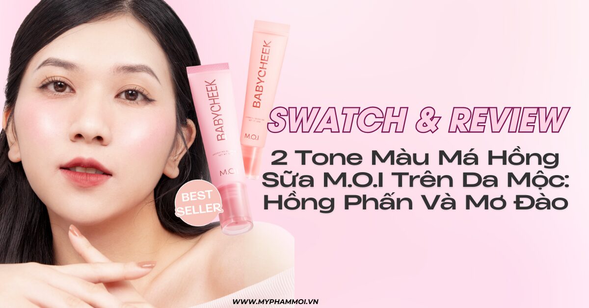 Swatch & Review 2 Tone Màu Má Hồng Sữa M.O.I Trên Da Mộc Hồng Phấn Và Mơ Đào
