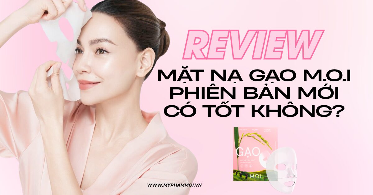review mặt nạ gạo m.o.i phiên bản cải tiến mới có tốt không (1) png