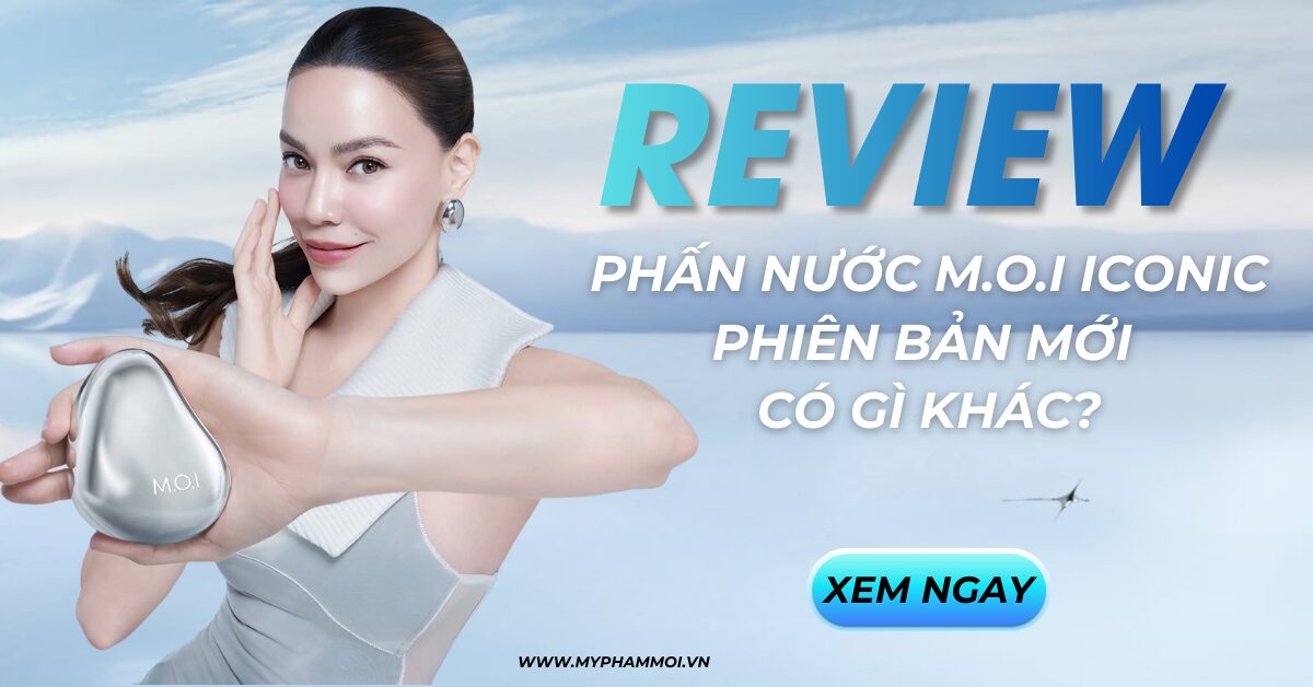 review phấn nước m.o.i iconic phiên bản mới có gì khác